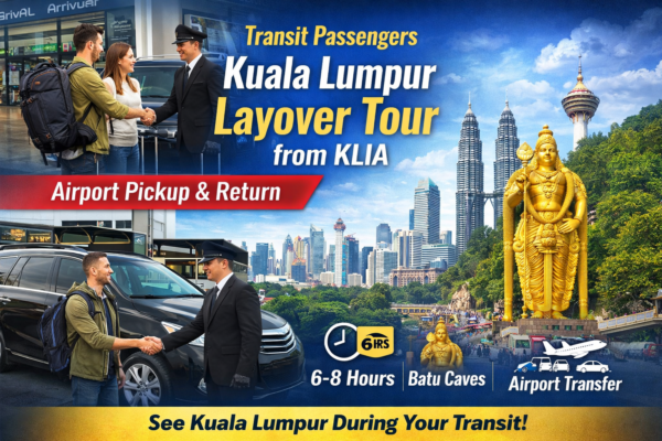 Private Kuala Lumpur Layover Tour – Airport Pickup & Drop-Off Included | Malaysia Tours