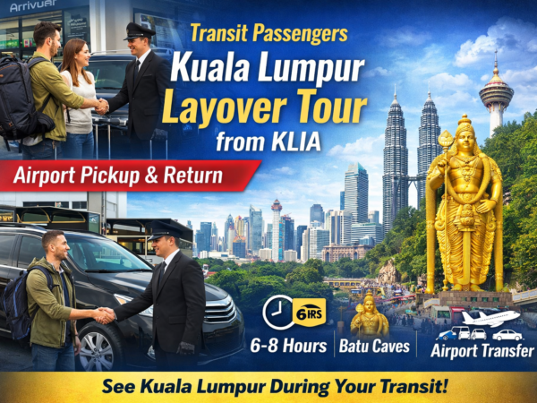 Private Kuala Lumpur Layover Tour – Airport Pickup & Drop-Off Included | Malaysia Tours
